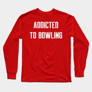 Addicted Long Sleeve T-Shirt